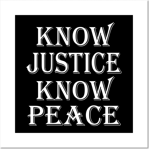 Know Justice Know Peace Wall Art by WorkMemes